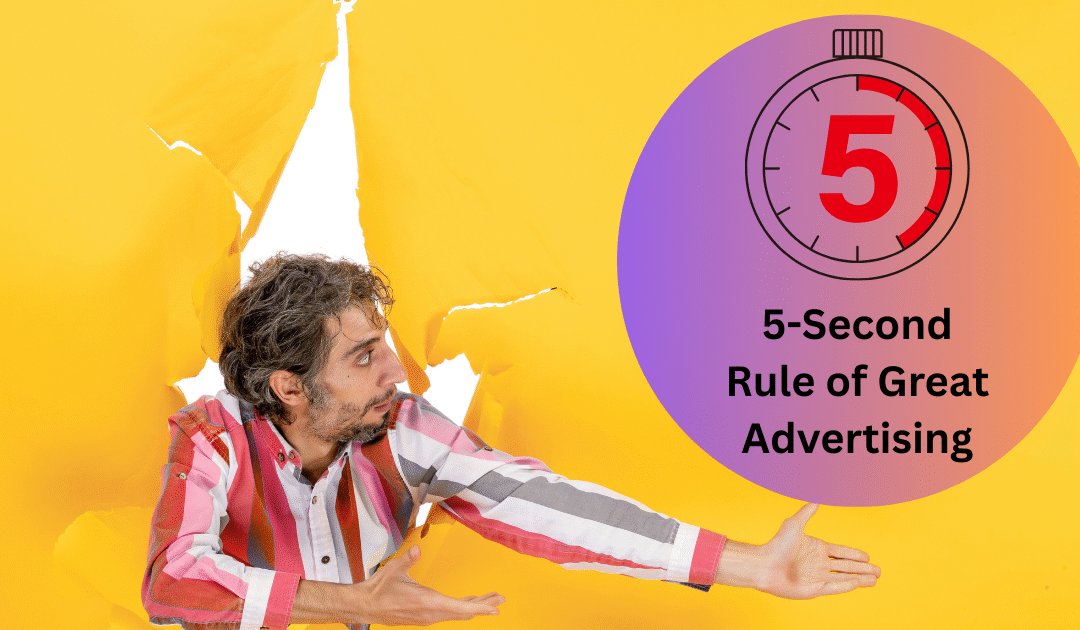 Ad Concepts That Stick: 5-Second Rule of Great Advertising